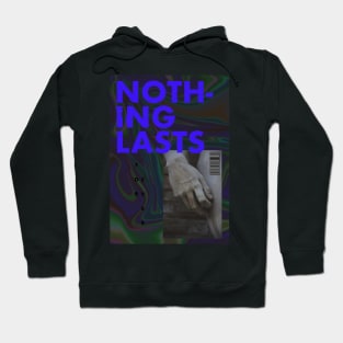 nothing lasts forever Hoodie